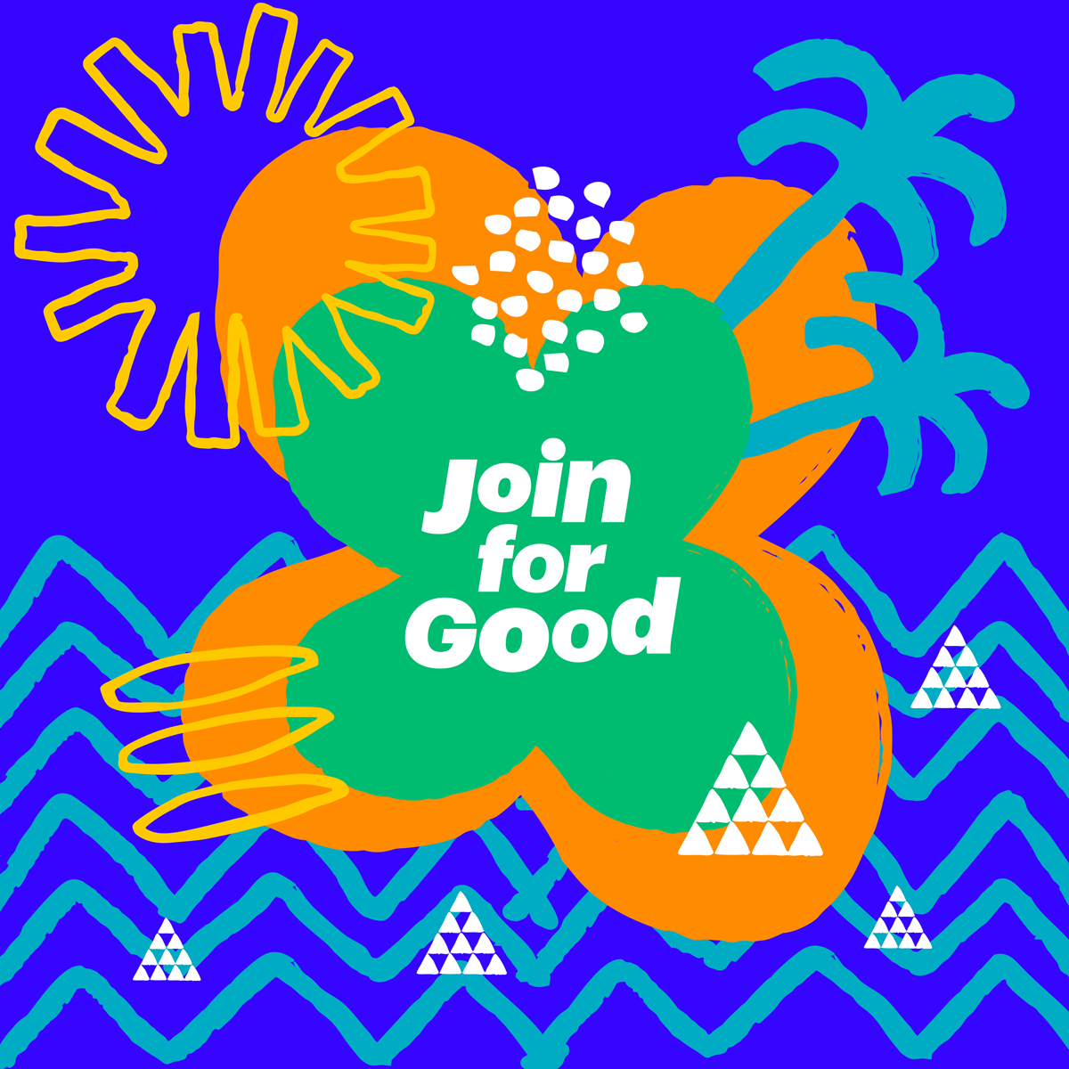 Join for good in a green and orange flower with teal and blue background patterns